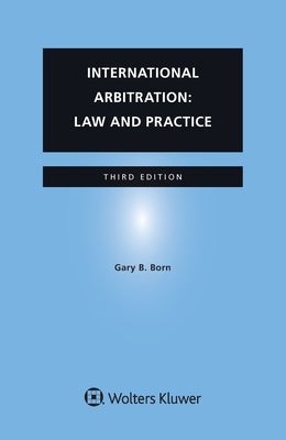 International Arbitration: Law and Practice by Born, Gary B.