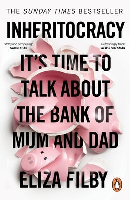 Inheritocracy: It's Time to Talk about the Bank of Mum and Dad by Filby, Eliza