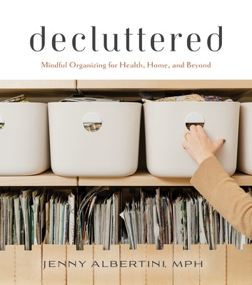 Decluttered: Mindful Organizing for Health, Home, and Beyond by Albertini, Jenny