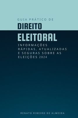 Guia Prático de Direito Eleitoral: Informações rápidas, atualizadas e seguras sobre as Eleições 2024 by Siciliano Ai&#195;&#170;ta, V&#195;&#162;nia