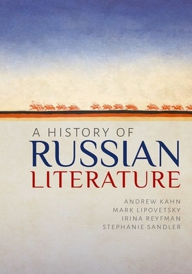 A History of Russian Literature by Kahn, Andrew