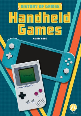 Handheld Games by Abdo, Kenny