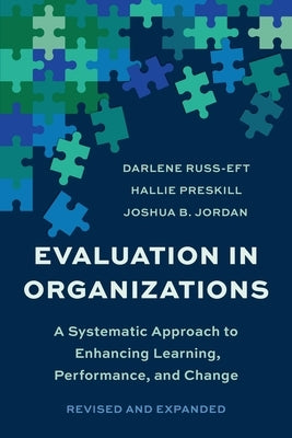 Evaluation in Organizations: A Systematic Approach to Enhancing Learning, Performance, and Change by Russ-Eft, Darlene