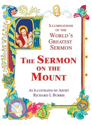 The Sermon On The Mount: Illuminations of the World's Greatest Sermon As Illustrated by Artist Richard L Burris by Burris, Richard L.