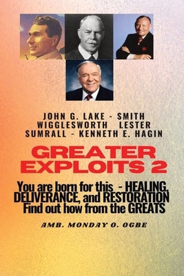 Greater Exploits - 2 -You are Born For This - Healing Deliverance and Restoration: You are Born for This - Healing, Deliverance and Restoration - Find by Wigglesworth, Smith