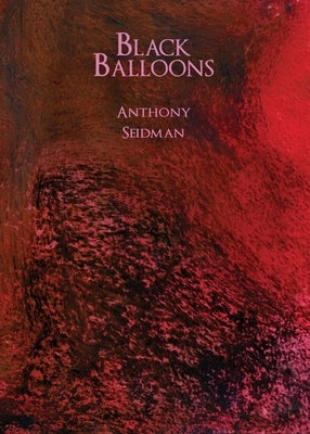 Black Balloons by Seidman, Anthony