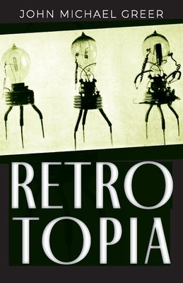 Retrotopia by Greer, John Michael