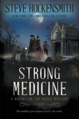 Strong Medicine: A Western Mystery Series by Hockensmith, Steve