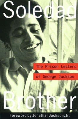 Soledad Brother: The Prison Letters of George Jackson by Jackson, George