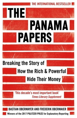 The Panama Papers: Breaking the Story of How the Rich and Powerful Hide Their Money by Obermaier, Frederik