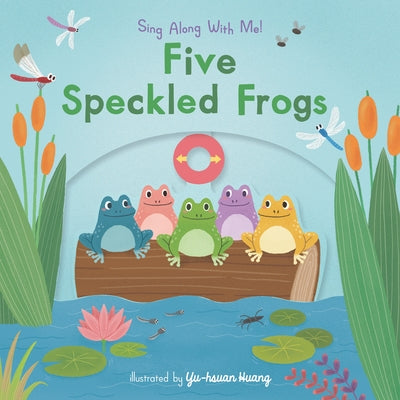 Five Speckled Frogs: Sing Along with Me! by Huang, Yu-Hsuan