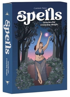 Spells: Oracles for Everyday Magic by Suya, Carmen