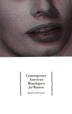 Contemporary American Monologues for Women by London, Todd