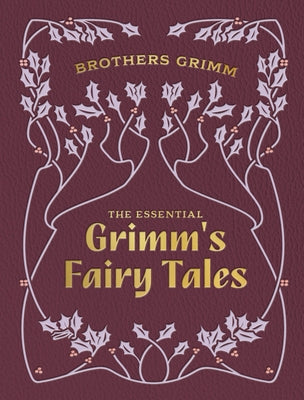The Essential Grimm's Fairy Tales by Grimm, Brothers