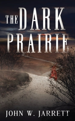 The Dark Prairie by Jarrett, John W.