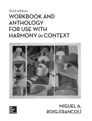 Workbook/Anthology for Use with Harmony in Context by Roig-Francoli, Miguel