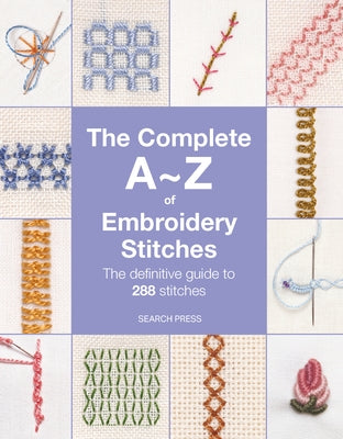 The Complete A-Z of Embroidery Stitches: The Definitive Guide to 288 Stitches by Inspirations Studio