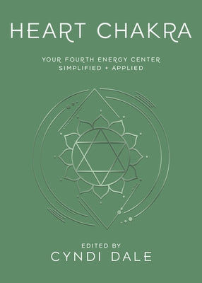 Heart Chakra: Your Fourth Energy Center Simplified and Applied by Dale, Cyndi