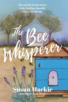 The Bee Whisperer by MacKie, Susan