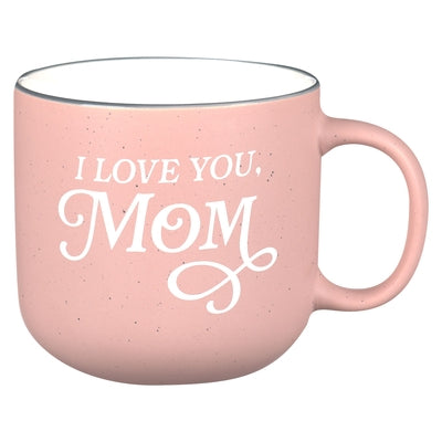 Mug Pink I Love You, Mom Prov. 31:25 by Christian Art Gifts