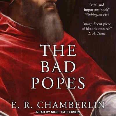 The Bad Popes Lib/E by Patterson, Nigel