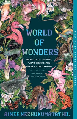 World of Wonders: In Praise of Fireflies, Whale Sharks, and Other Astonishments by Nezhukumatathil, Aimee