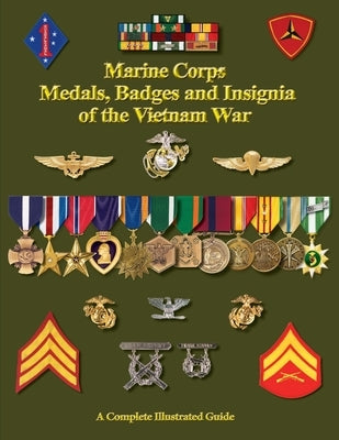 United States Marine Corps Medals, Badges and Insignia of the Vietnam War by Foster, Col Frank C.