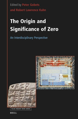 The Origin and Significance of Zero: An Interdisciplinary Perspective by Gobets, Peter