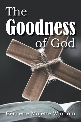 The Goodness of God by Windom, Bernette Majettee