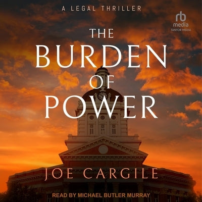 The Burden of Power: A Legal Thriller by Cargile, Joe