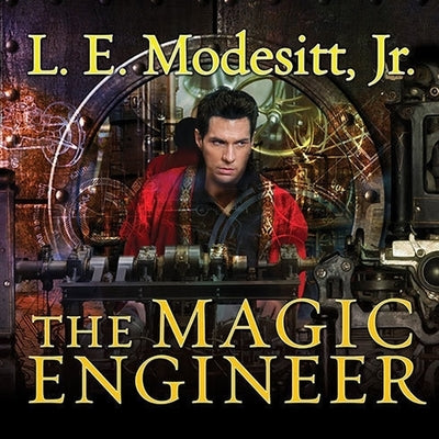 The Magic Engineer Lib/E by Modesitt, L. E.