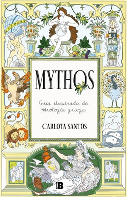 Mythos: Gu?a Ilustrada de Mitolog?a Griega / Mythos: An Illustrated Guide to GRE Ek Mythology by Santos, Carlota