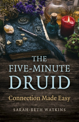 The Five-Minute Druid: Connection Made Easy by Watkins, Sarah-Beth