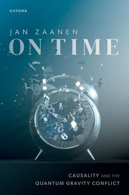 On Time: Causality and the Quantum Gravity Conflict by Zaanen, Jan