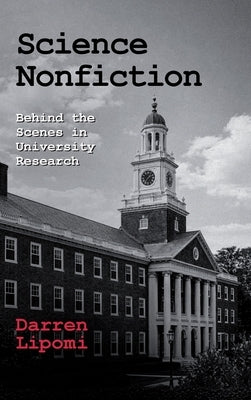Science Nonfiction: Behind the Scenes in University Research by Lipomi, Darren