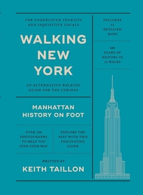 Walking New York: Manhattan History on Foot by Taillon, Keith