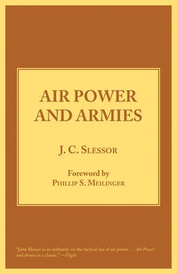 Air Power and Armies by Slessor, Sir John Cotesworth