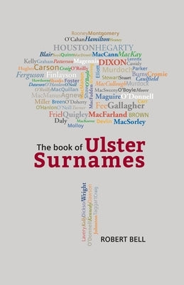 The Book of Ulster Surnames by Bell, Robert