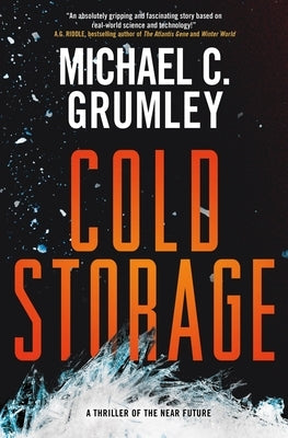 Cold Storage: A Thriller of the Near Future by Grumley, Michael C.