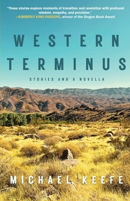 Western Terminus: Stories and a Novella by Keefe, Michael