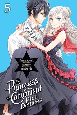 The Princess of Convenient Plot Devices, Vol. 5 (Manga): Volume 5 by Yoneda, Kazusa