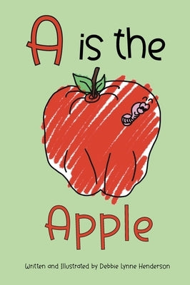 A is the Apple by Henderson, Debbie Lynne