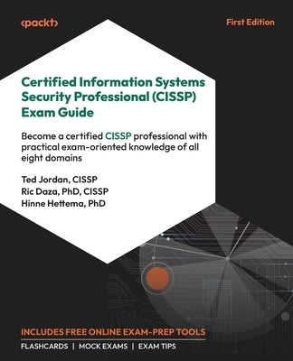 Certified Information Systems Security Professional (CISSP) Exam Guide: Become a certified CISSP professional with practical exam-oriented knowledge o by Jordan, Ted