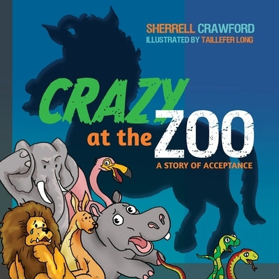 Crazy at the Zoo by Crawford, Sherrell