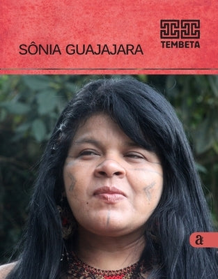 Sonia Guajajara - Tembeta by Guajajara, Sonia