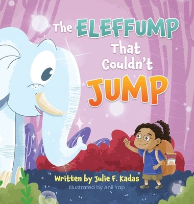 The ELEFFUMP That Couldn't JUMP by Kadas, Julie F.