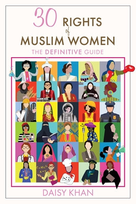 30 Rights of Muslim Women: The Definitive Guide by Khan, Daisy