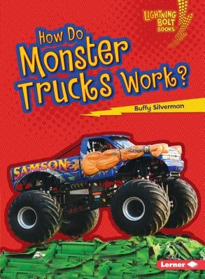 How Do Monster Trucks Work? by Silverman, Buffy