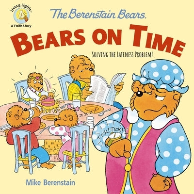 The Berenstain Bears Bears on Time: Solving the Lateness Problem! by Berenstain, Mike