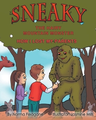 Sneaky the Hairy Mountain Monster: How I Lost My Parents by Fleagane, Norma